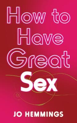 How to Have Great Sex - Jo Hemmings