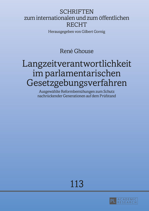 Langzeitverantwortlichkeit im parlamentarischen Gesetzgebungsverfahren - René Ghouse