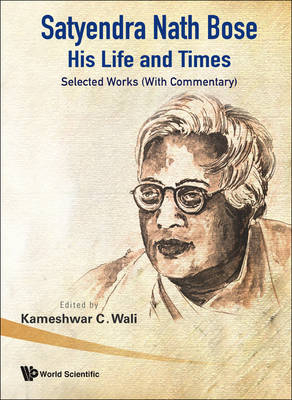 Satyendra Nath Bose -- His Life And Times: Selected Works (With Commentary) - 