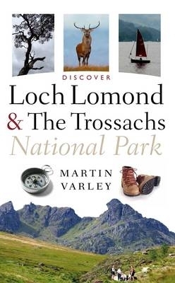 Discover Loch Lomond and the Trossachs National Park - Martin Varley