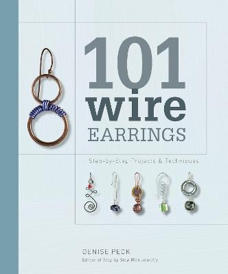 101 Wire Earrings - Denise Peck