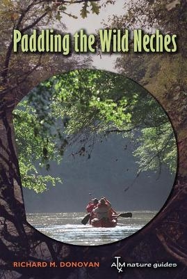 Paddling the Wild Neches - Richard M. Donovan