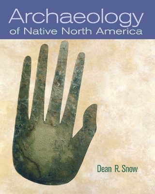 Archaeology of Native North America - Dean Snow