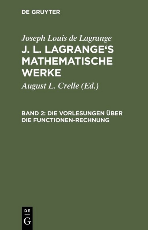 Joseph Louis de Lagrange: J. L. Lagrange’s mathematische Werke / Die Vorlesungen über die Functionen-Rechnung - Joseph Louis De Lagrange