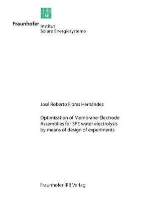 Optimization of Membrane-Electrode Assemblies for SPE Water Electrolysis by Means of Design of Experiments.