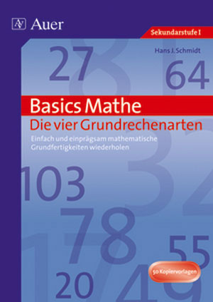 Basics Mathe: Die vier Grundrechenarten - Hans J. Schmidt