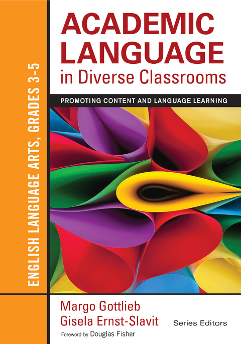 Academic Language in Diverse Classrooms: English Language Arts, Grades 3-5 - Margo Gottlieb, Gisela Ernst-Slavit