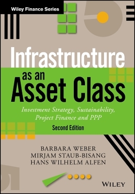 Infrastructure as an Asset Class - Barbara Weber, Mirjam Staub-Bisang, Hans Wilhelm Alfen