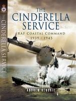 Cinderella Service: Raf Coastal Command 1939-1945 - Andrew Hendrie