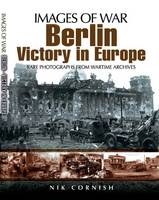 Berlin: Victory in Europe (Images of War Series) - Nik Cornish