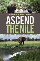 Ascend the Nile - Garth MacIntyre, Neil McGrigor, Cam McLeay