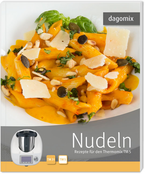 Nudeln Rezepte für den Thermomix TM5 - Andrea Dargewitz, Gabriele Dargewitz