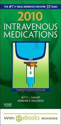 2010 Intravenous Medications - Text and E-Book Package - Betty L Gahart, Adrienne R Nazareno