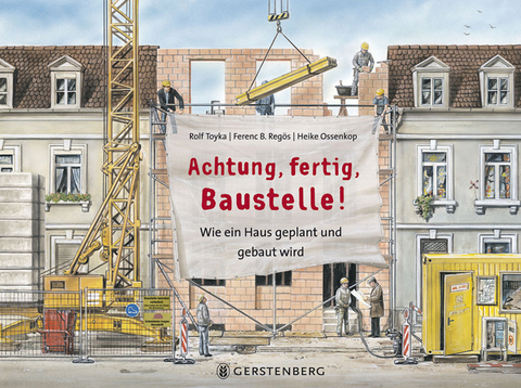 Achtung, fertig, Baustelle! - Rolf Toyka, Heike Ossenkop, Ferenc B. Regös