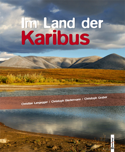 Im Land der Karibus - Christian Langegger, Christoph Biedermann, Christoph Gruber