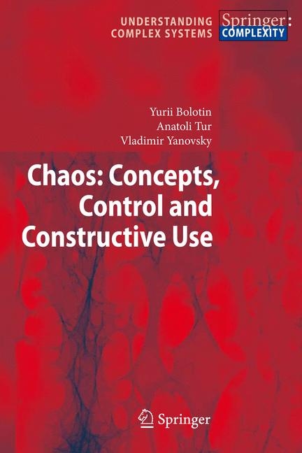 Chaos: Concepts, Control and Constructive Use - Yurii Bolotin, Anatoli Tur, Vladimir Yanovsky