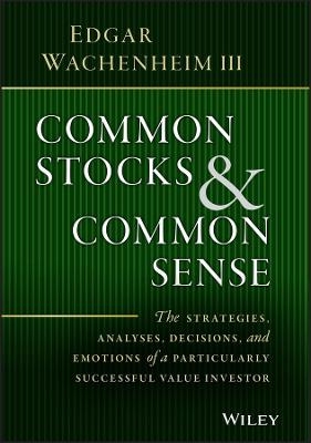 Common Stocks and Common Sense - Edgar Wachenheim