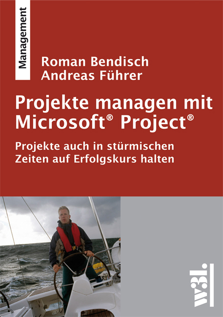 Projekte managen mit Microsoft Project - Roman Bendisch, Andreas Führer