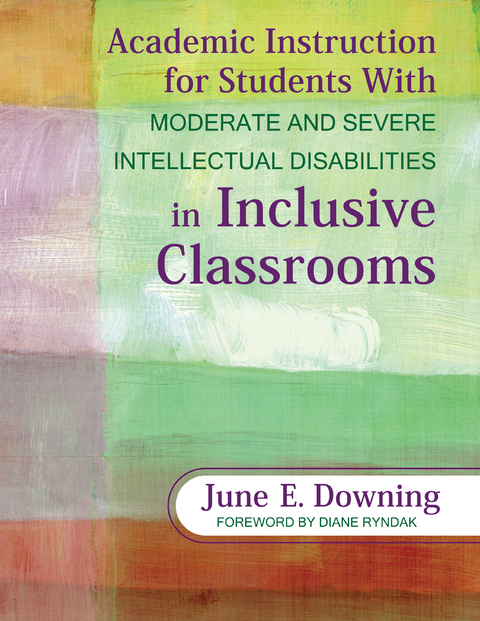 Academic Instruction for Students With Moderate and Severe Intellectual Disabilities in Inclusive Classrooms - June E. Downing