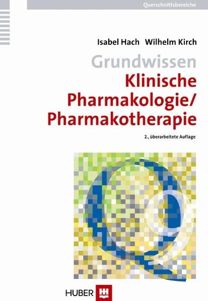 Querschnittsbereiche / Grundwissen Klinische Pharmakologie/Pharmakotherapie - Isabel Hach, Wilhelm Kirch