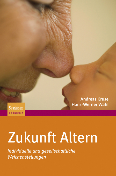 Zukunft Altern - Andreas Kruse, Hans-Werner Wahl