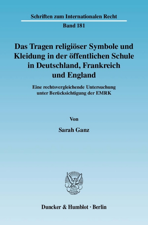 Das Tragen religiöser Symbole und Kleidung in der öffentlichen Schule in Deutschland, Frankreich und England. - Sarah Ganz