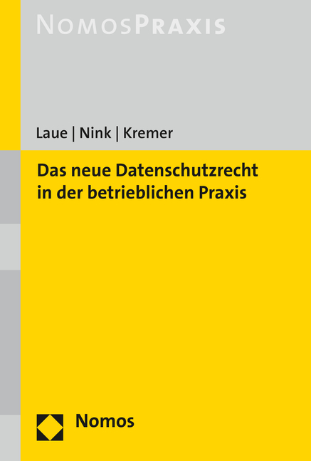 Das neue Datenschutzrecht in der betrieblichen Praxis - Philip Laue, Judith Nink, Sascha Kremer