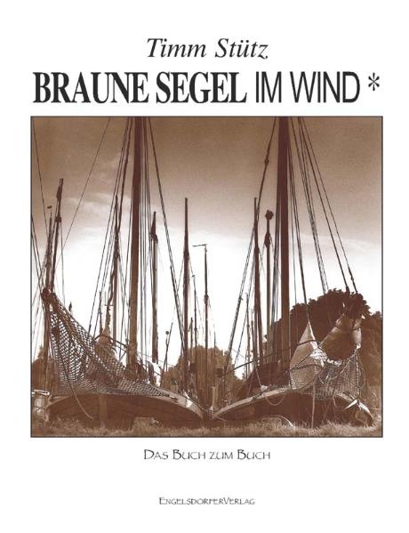 Braune Segel im Wind* Das Buch zum Buch - Timm Stütz