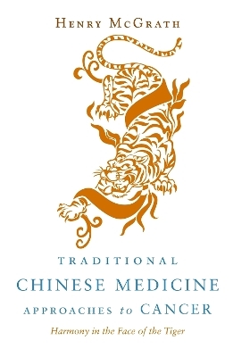 Traditional Chinese Medicine Approaches to Cancer - Henry McGrath