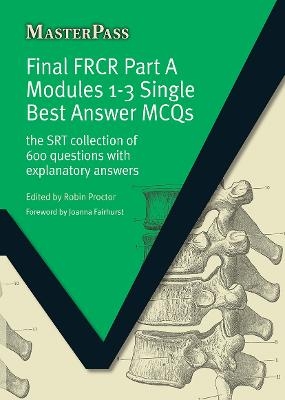 Final FRCR Part A Modules 1-3 Single Best Answer MCQS - Robin Proctor