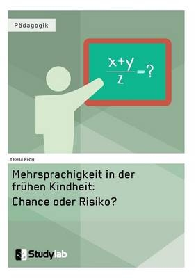 Mehrsprachigkeit in der frühen Kindheit: Chance oder Risiko? - Yelena Rörig