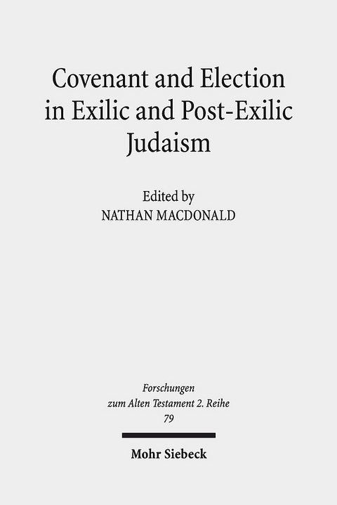 Covenant and Election in Exilic and Post-Exilic Judaism - 
