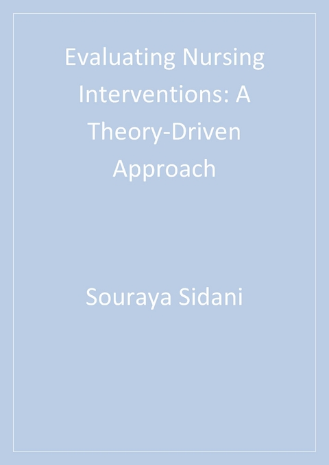 Evaluating Nursing Interventions : A Theory-Driven Approach - USA) Braden Carrie Jo (University of Texas Health Science Center at San Antonio, Daphne Cockwell School of Nursing) Sidani Souraya (Ryerson University