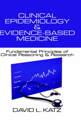 Clinical Epidemiology & Evidence-Based Medicine : Fundamental Principles of Clinical Reasoning & Research - USA) Katz David L. (True Health Initiative