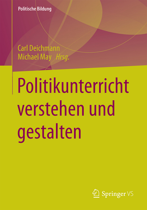 Politikunterricht verstehen und gestalten - 