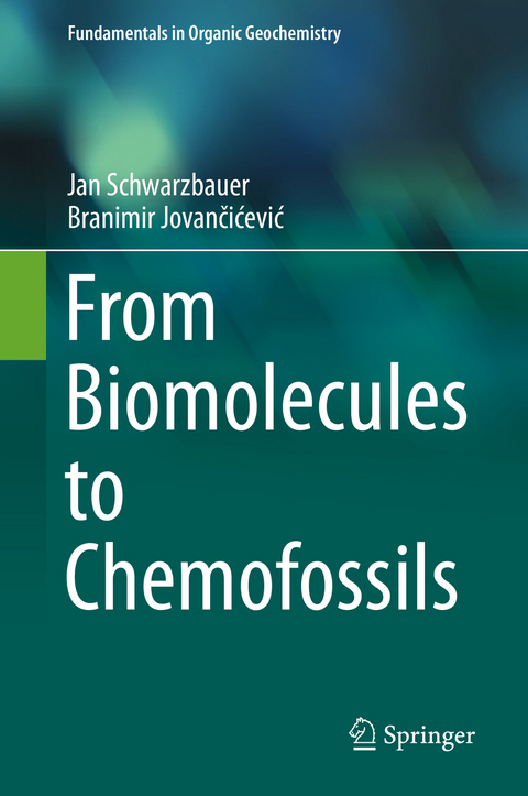 From Biomolecules to Chemofossils - Jan Schwarzbauer, Branimir Jovančićević