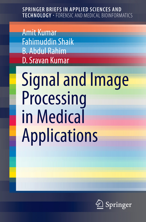 Signal and Image Processing in Medical Applications - Amit Kumar, Fahimuddin Shaik, B Abdul Rahim, D.Sravan Kumar