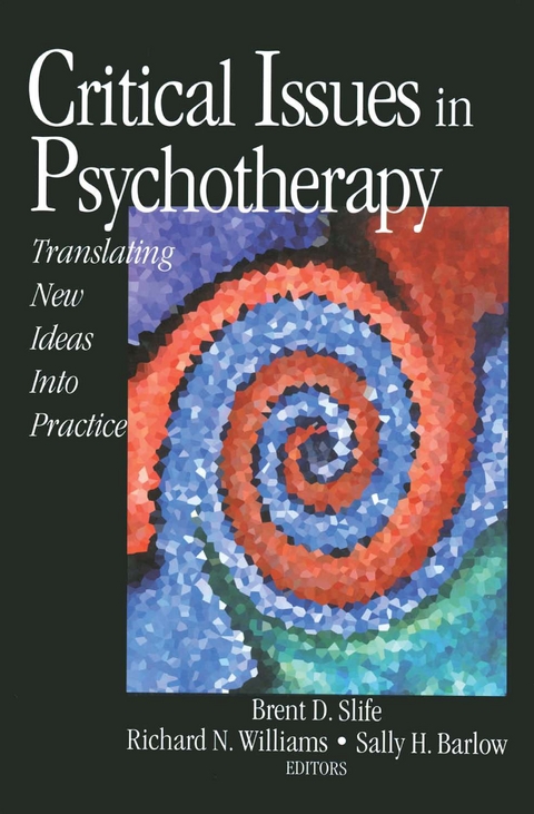 Critical Issues in Psychotherapy : Translating New Ideas into Practice - USA) Barlow Sally H. (Brigham Young University, Provo Brent D. (Brigham Young University  USA) Slife, Provo Richard N. (Brigham Young University  USA) Williams