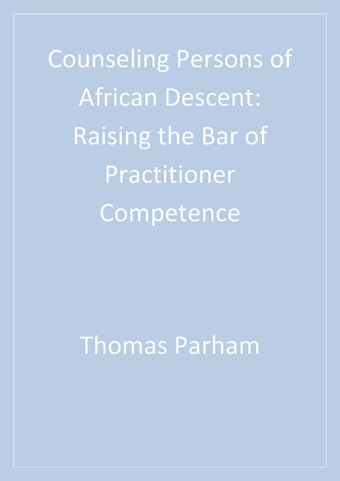 Counseling Persons of African Descent : Raising the Bar of Practitioner Competence - Dominguez Hills Thomas A. (California State University  USA) Parham