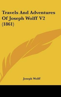 Travels And Adventures Of Joseph Wolff V2 (1861) - Joseph Wolff
