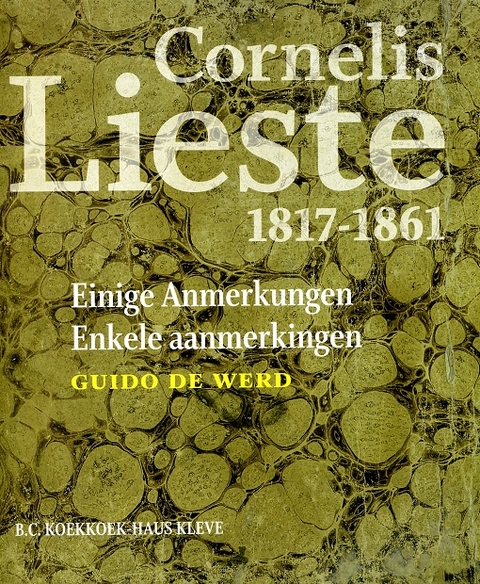 Cornelis Lieste 1817-1861 - Einige Anmerkungen - Guido de Werd