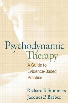 Psychodynamic Therapy - Richard F. Summers, Jacques P. Barber