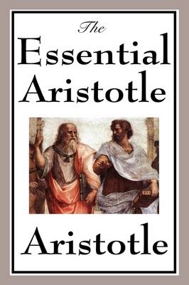 The Essential Aristotle -  Aristotle