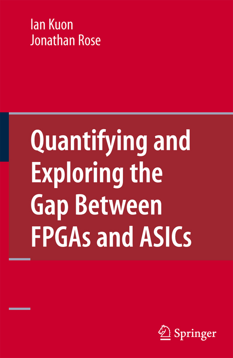 Quantifying and Exploring the Gap Between FPGAs and ASICs - Ian Kuon, Jonathan Rose