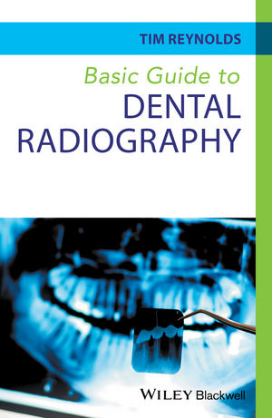 Basic Guide to Dental Radiography - Tim Reynolds