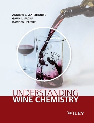 Understanding Wine Chemistry - Andrew L. Waterhouse, Gavin L. Sacks, David W. Jeffery