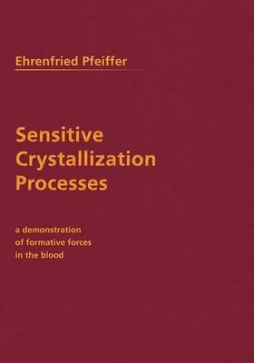 Sensitive Crystallization Processes - Ehrenfried E. Pfeiffer