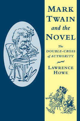 Mark Twain and the Novel - Lawrence Howe