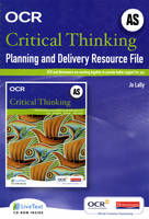 OCR A Level Critical Thinking Planning and Delivery Resource File (AS) - Jo Lally