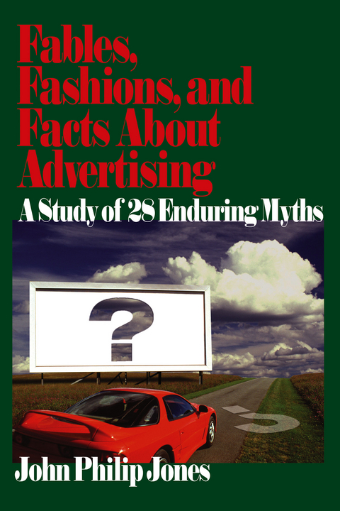 Fables, Fashions, and Facts About Advertising : A Study of 28 Enduring Myths - USA) Jones John Philip (Syracuse University